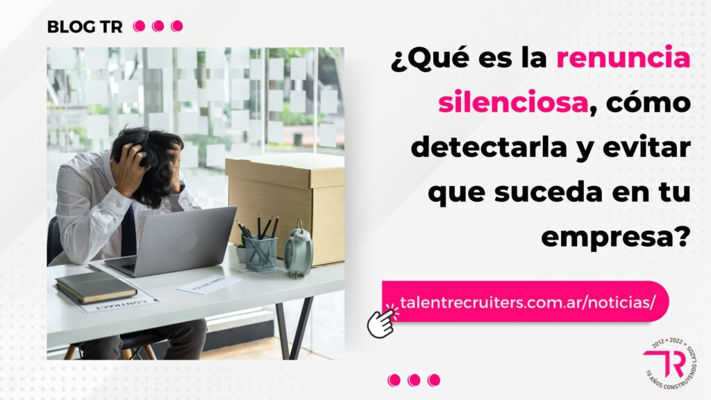 Qué es la renuncia silenciosa, cómo detectarla y evitar que suceda en tu empresa