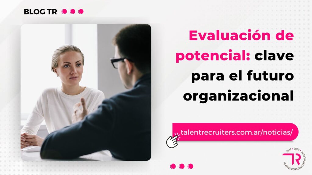 Evaluación de potencial: clave para el futuro organizacional