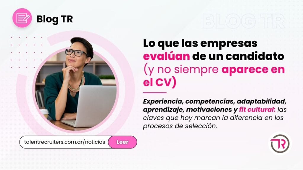 Lo que las empresas evalúan de un candidato más allá del CV – Talent Recruiters