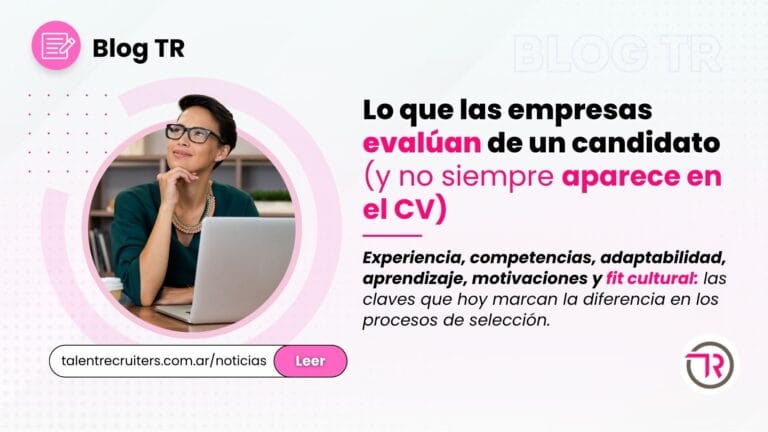 Lo que las empresas evalúan de un candidato más allá del CV – Talent Recruiters