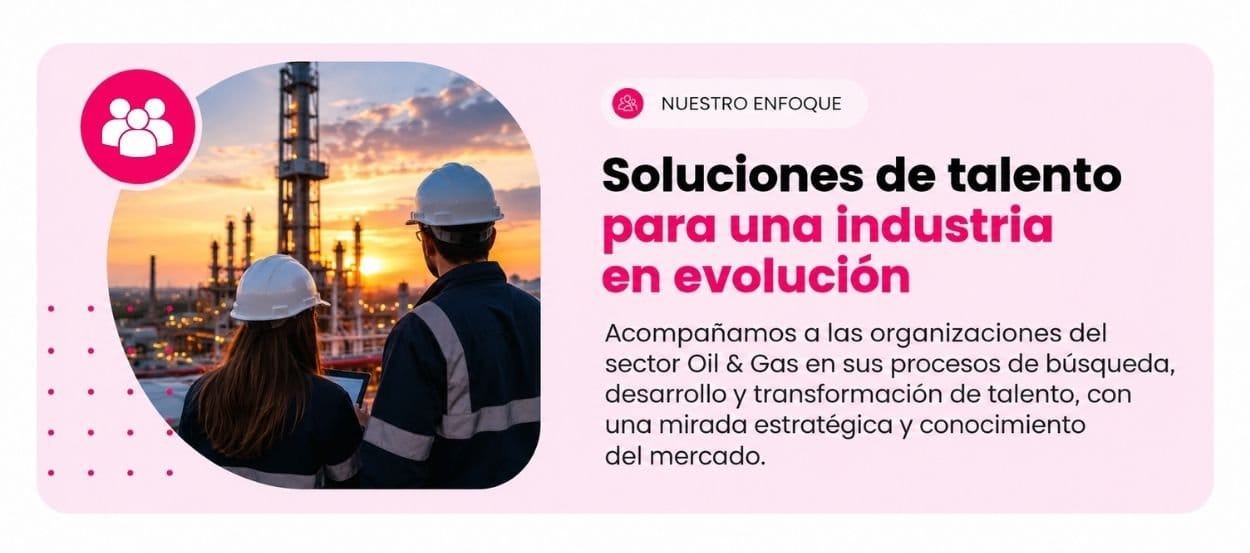 Soluciones de talento para el sector Oil & Gas: búsqueda, desarrollo y transformación de talento con Talent Recruiters